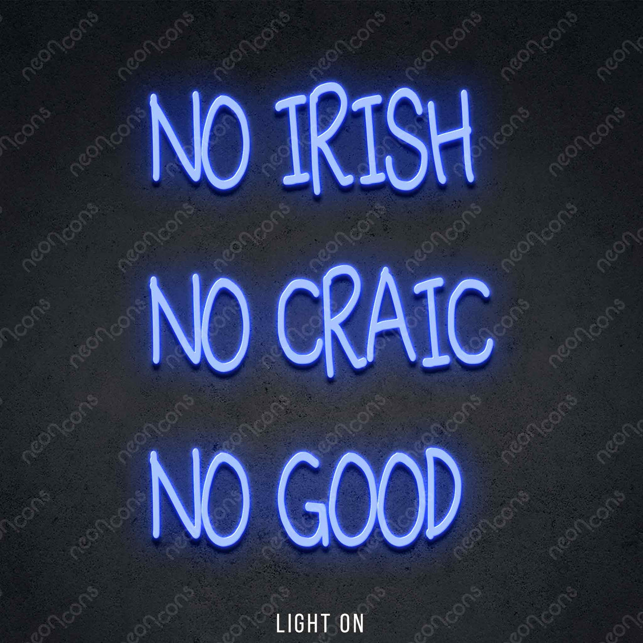 "No Irish No Craic No Good" LED Neon 50cm (1.7ft) / Blue / LED Neon by Neon Icons