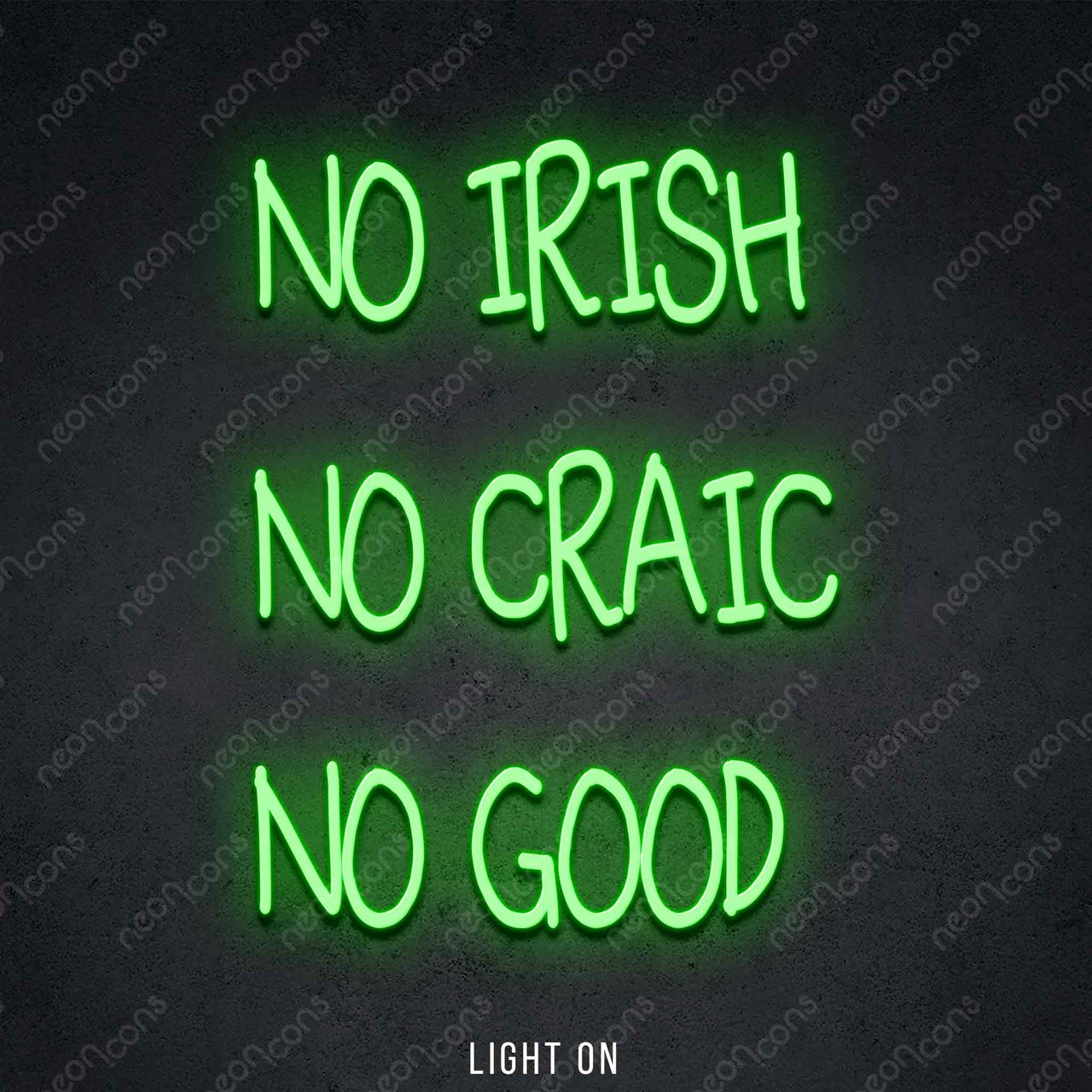 "No Irish No Craic No Good" LED Neon 50cm (1.7ft) / Green / LED Neon by Neon Icons