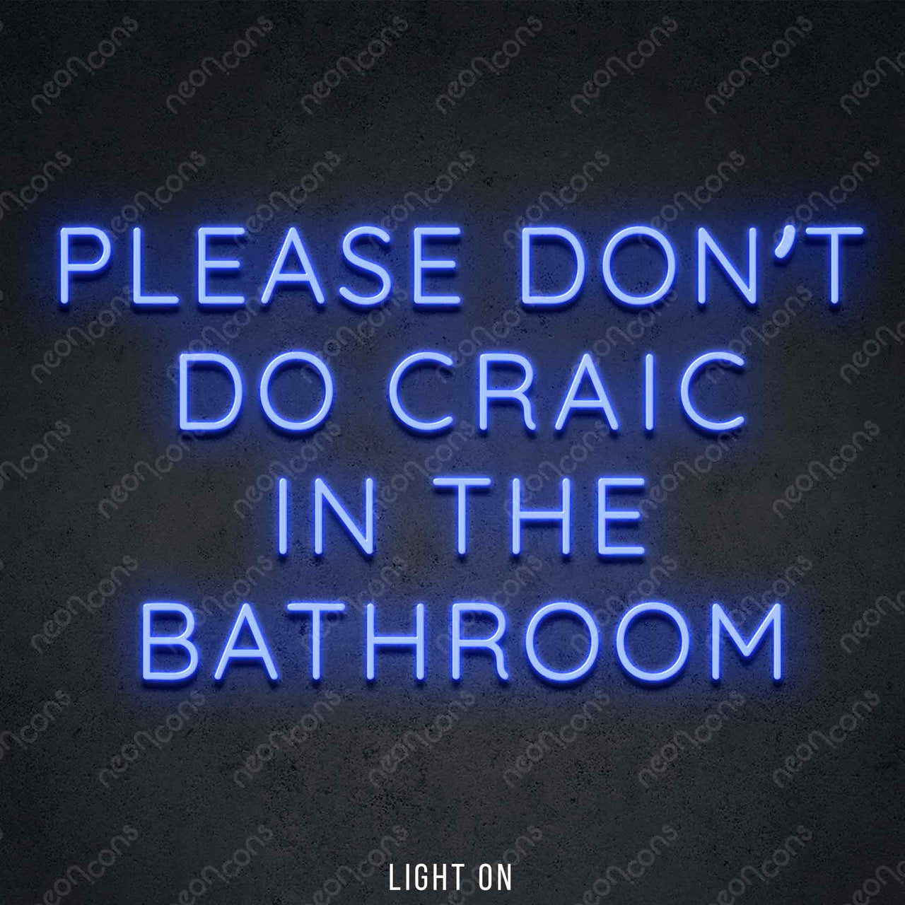 "Please Don't Do Craic In The Bathroom" LED Neon 60cm (2ft) / Blue by Neon Icons