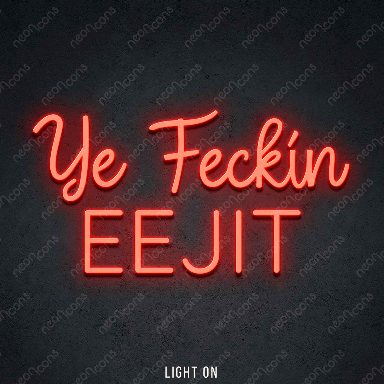 "Ye Feckin Eejit" LED Neon 45cm (1.5ft) / Red / LED Neon by Neon Icons