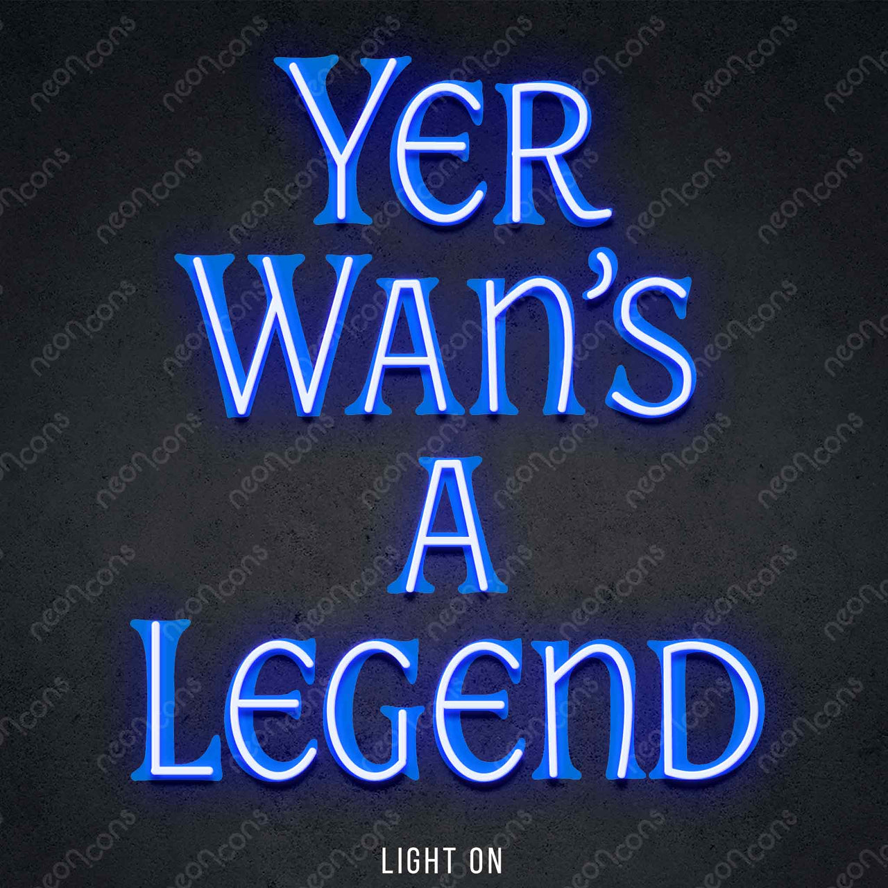 "Yer Wan's A Legend" LED Neon x Print 45cm (1.5ft) / Blue / LED Neon by Neon Icons