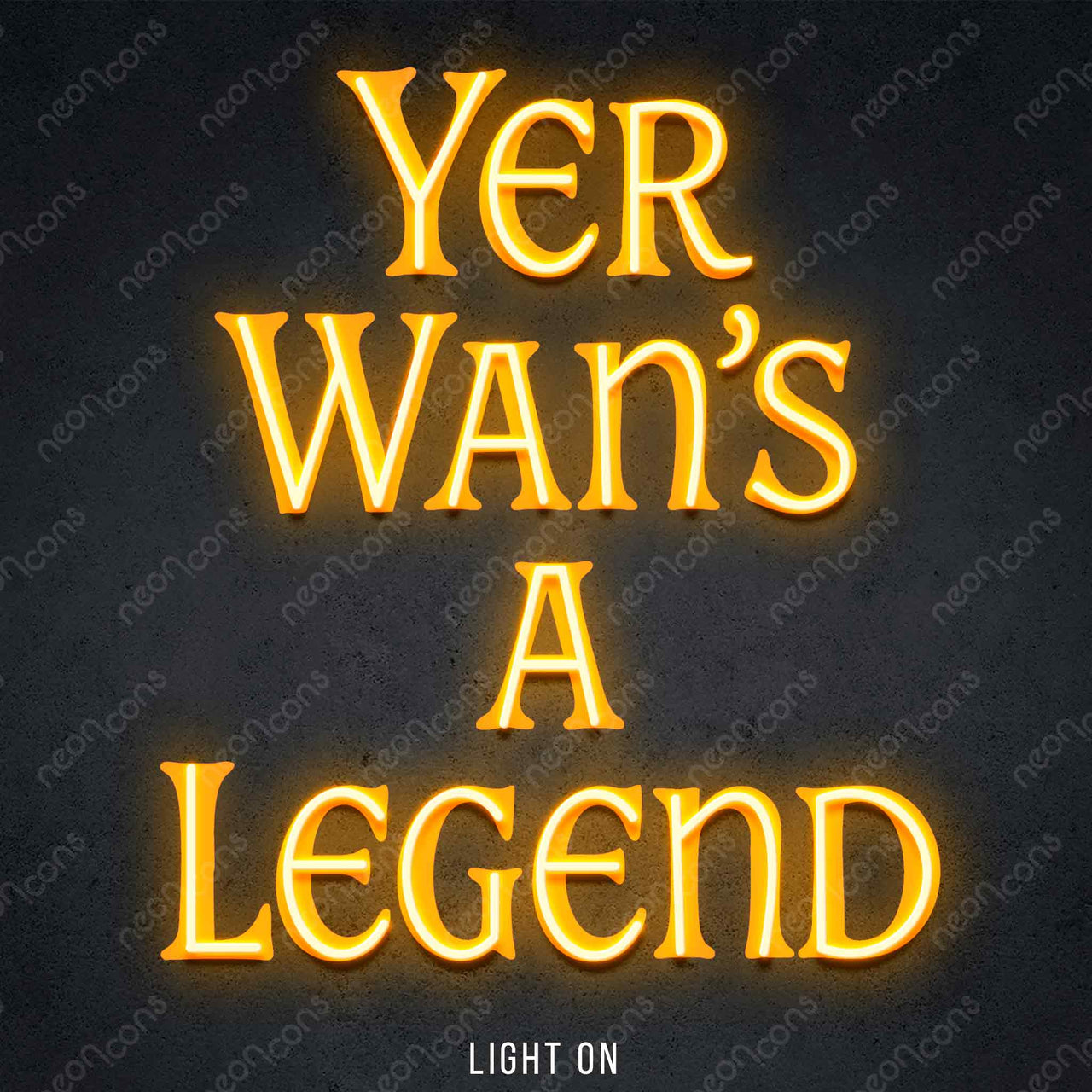 "Yer Wan's A Legend" LED Neon x Print 45cm (1.5ft) / Orange / LED Neon by Neon Icons