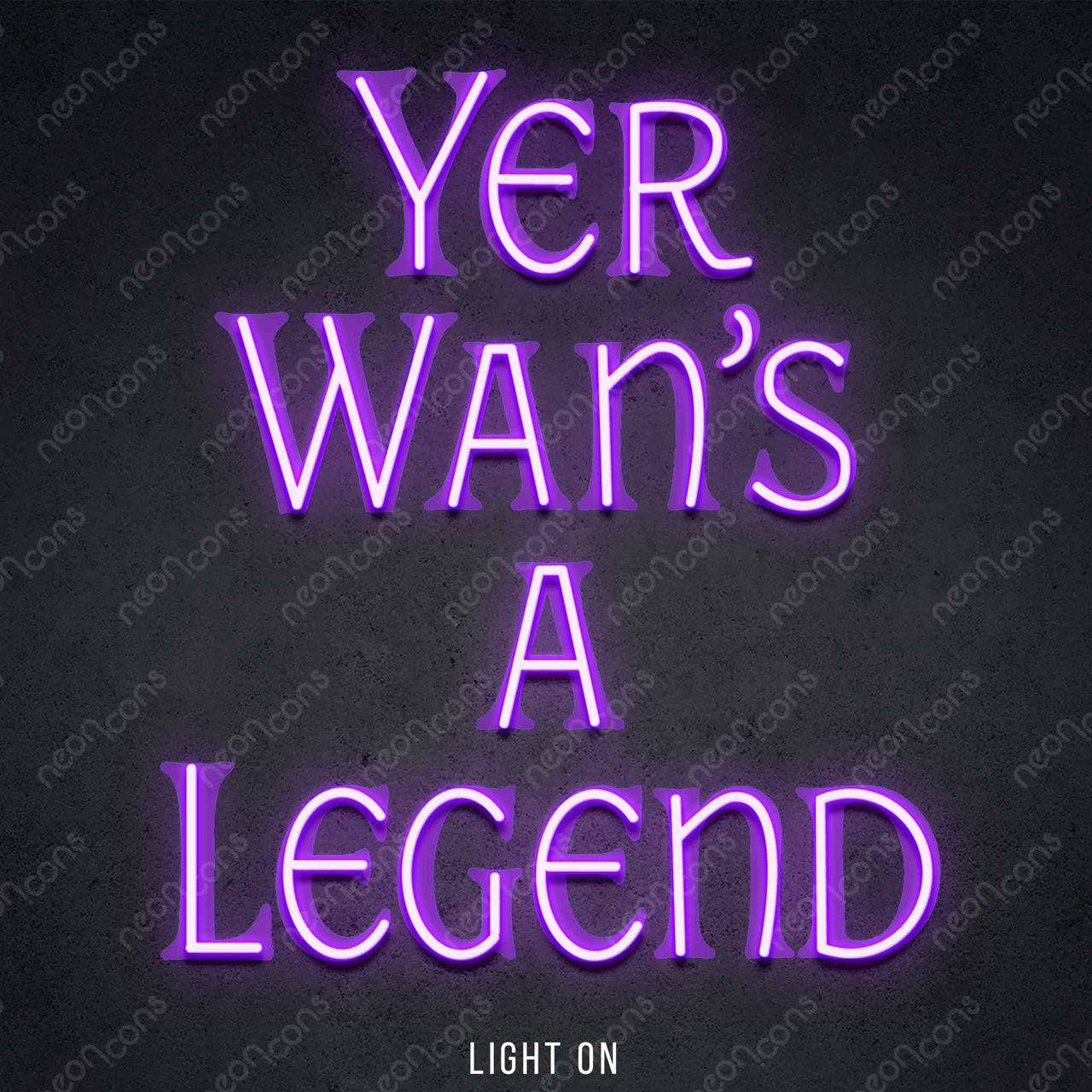 "Yer Wan's A Legend" LED Neon x Print 45cm (1.5ft) / Purple / LED Neon by Neon Icons
