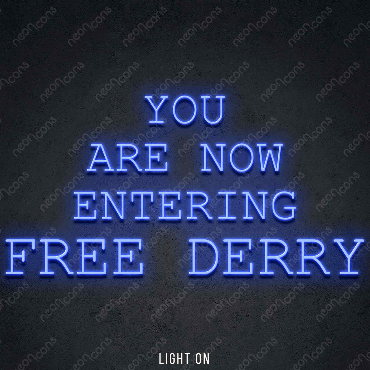 "You Are Now Entering Free Derry" LED Neon 45cm (1.5ft) / Blue / LED Neon by Neon Icons