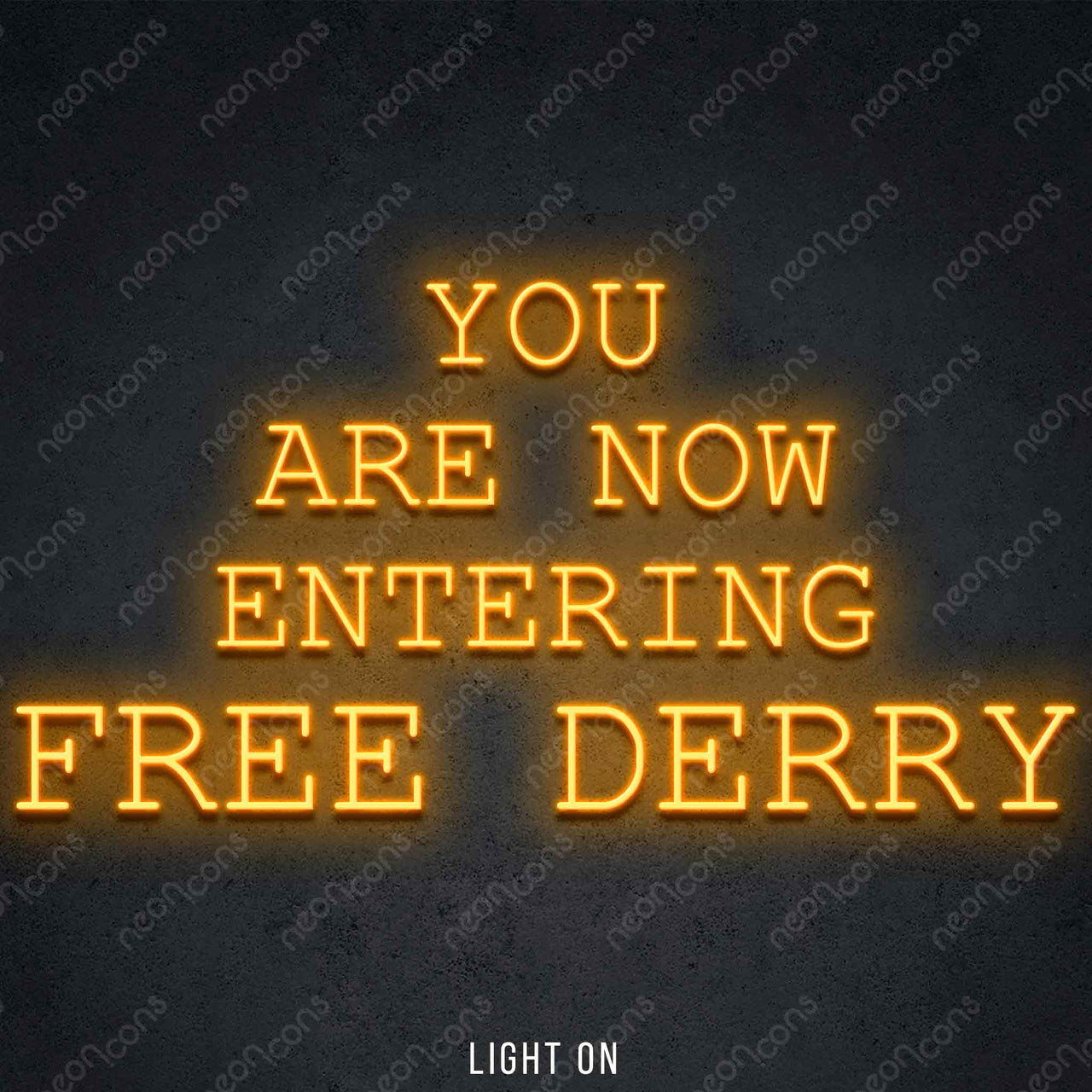 "You Are Now Entering Free Derry" LED Neon 45cm (1.5ft) / Orange / LED Neon by Neon Icons