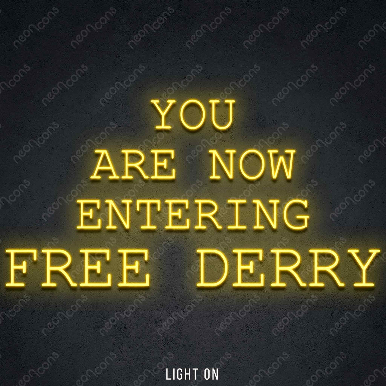 "You Are Now Entering Free Derry" LED Neon 45cm (1.5ft) / Yellow / LED Neon by Neon Icons