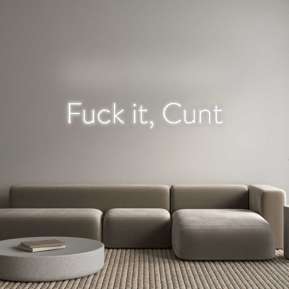 Custom Neon: Fuck it, Cunt by Neon Icons
