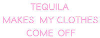 Thumbnail for Custom Neon: TEQUILA MAKES M... by Neon Icons