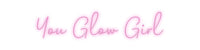 Thumbnail for Custom Neon: You Glow Girl by Neon Icons